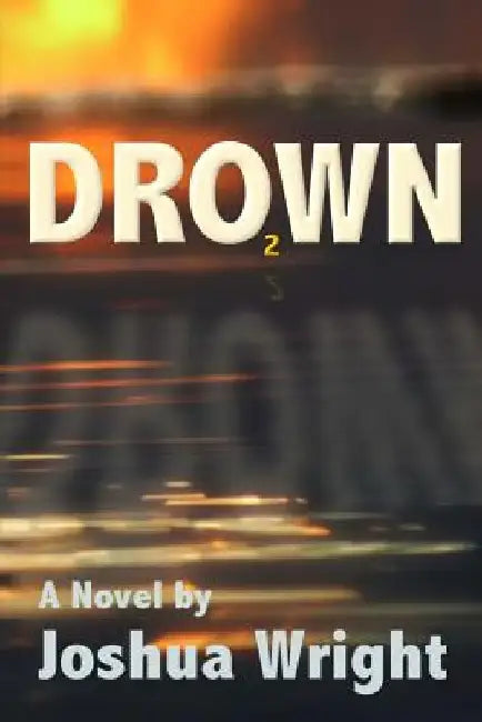 drO2wn: Drowning In Oxygen by Joshua Daniel Wright