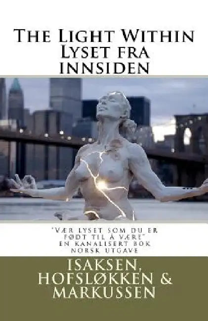 The Light Within/Lyset fra innsiden: "Learn to excel like you have been born to, by finding the light withtin" by Hofslokken, Marie