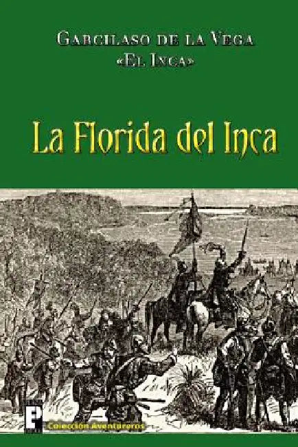 La Florida del Inca by De La Vega Inca, Garcilaso