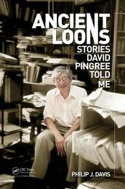 Ancient Loons: Stories David Pingree Told Me by Philip J Davis