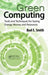 Green Computing: Tools and Techniques for Saving Energy, Money, and Resources by Bud E. Smith