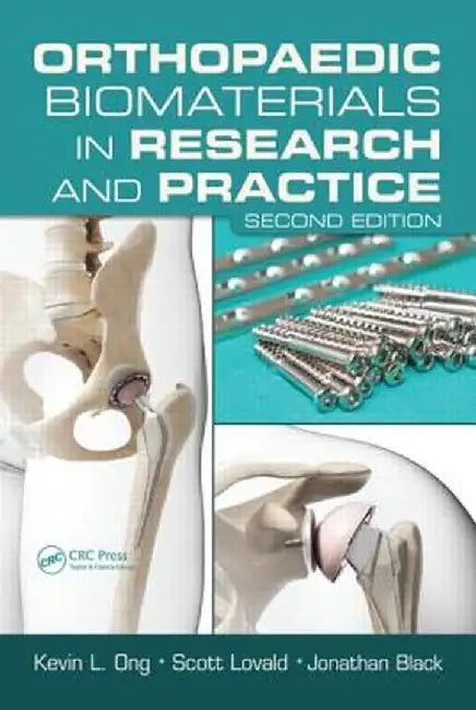 Orthopaedic Biomaterials in Research and Practice by Kevin L. Ong