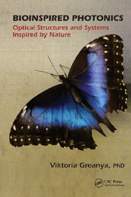 Bioinspired Photonics: Optical Structures and Systems Inspired by Nature by Viktoria Greanya