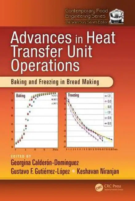 Advances in Heat Transfer Unit Operations: Baking and Freezing in Bread Making by Georg Calderon-Dominguez