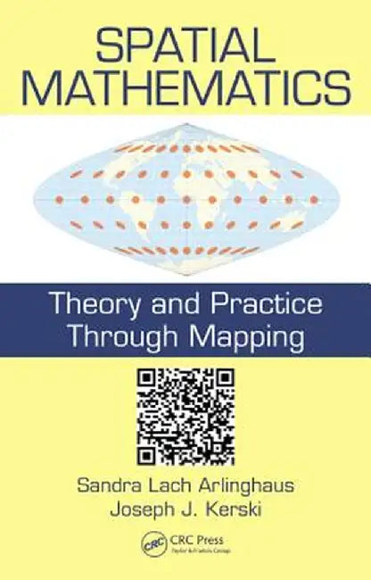 Spatial Mathematics: Theory and Practice Through Mapping by Sandra Lach Arlinghaus