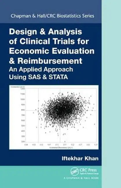 Design & Analysis of Clinical Trials for Economic Evaluation & Reimbursement: An Applied Approach Using SAS & Stata by Iftekhar Khan