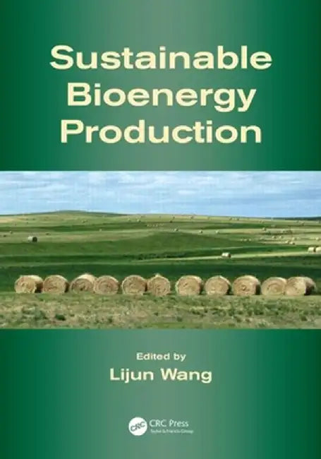 Sustainable Bioenergy Production by Lijun Wang