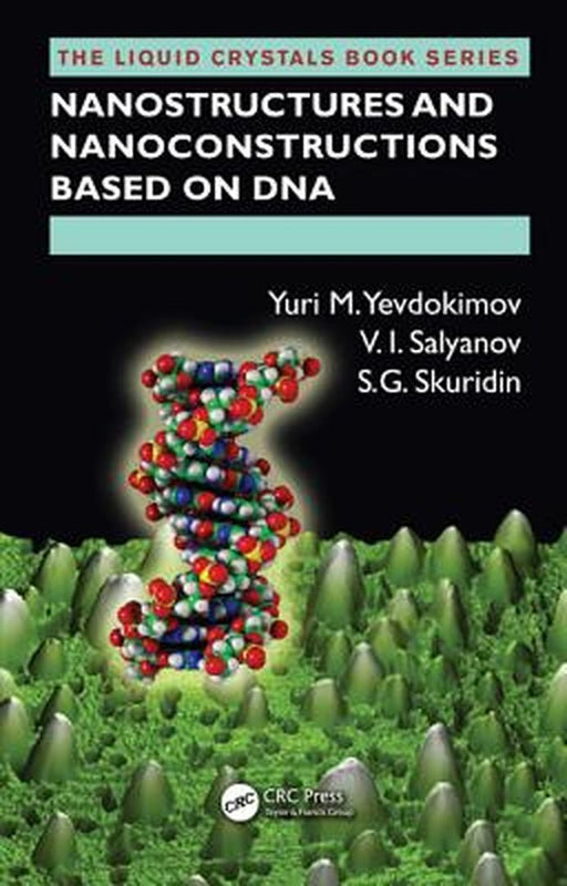 Nanostructures And Nanoconstructions Based On Dna by Yuri M. Yevdokimov, V.I. Salyanov, S.G. Skuridin