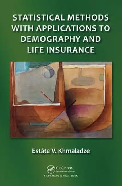 Statistical Methods with Applications to Demography and Life Insurance by Estate V. Khmaladze