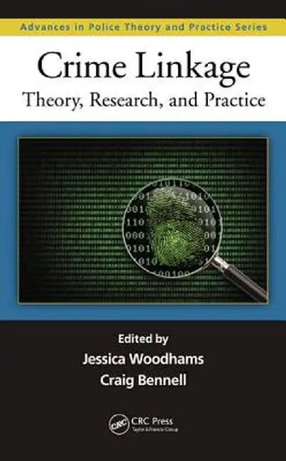 Crime Linkage: Theory, Research, and Practice by Jessica Woodhams