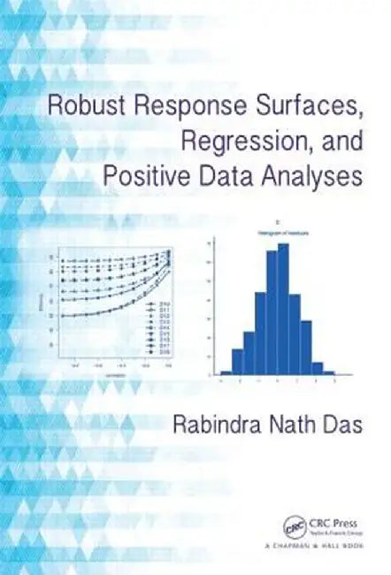 Robust Response Surfaces, Regression, and Positive Data Analyses by Rabindra Nath Das