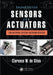 Sensors and Actuators: Engineering System Instrumentation, Second Edition by Clarence W. de Silva