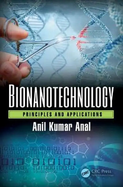 Bionanotechnology: Principles and Applications by Anil Kumar Anal
