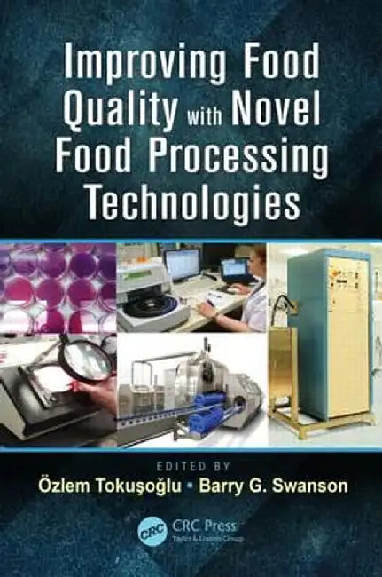 Improving Food Quality with Novel Food Processing Technologies by Özlem Tokusoglu