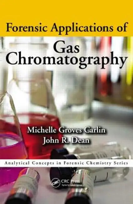 Forensic Applications of Gas Chromatography by Michelle Groves Carlin