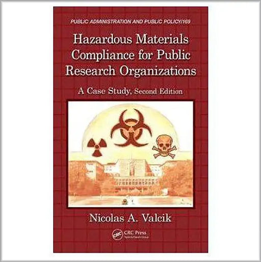 Hazardous Materials Compliance For Public Research Organizations: A Case Study by Nicolas A. Valcik