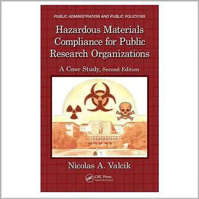 Hazardous Materials Compliance For Public Research Organizations: A Case Study by Nicolas A. Valcik