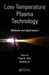 Low Temperature Plasma Technology: Methods and Applications by Paul K. Chu