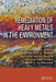 Remediation of Heavy Metals in the Environment by Jiaping Paul Chen