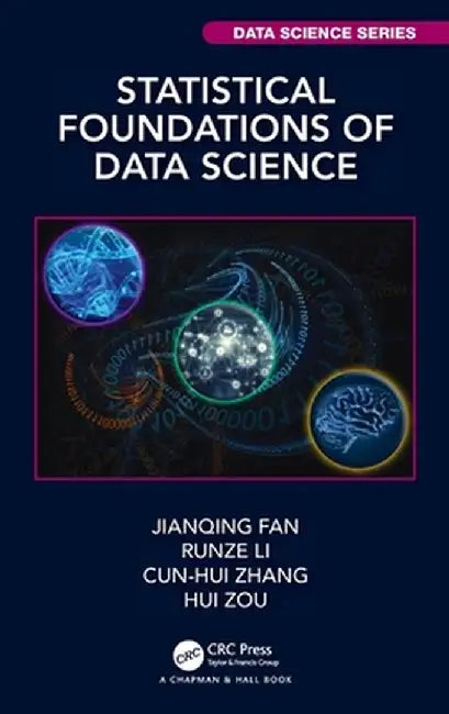 Statistical Foundations of Data Science by Jianqing Fan