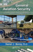 General Aviation Security: Aircraft, Hangars, Fixed-Base Operations, Flight Schools, and Airports by Daniel J. Benny Ph.D
