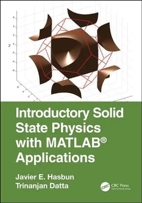 Introductory Solid State Physics with MATLAB Applications by Javier E. Hasbun