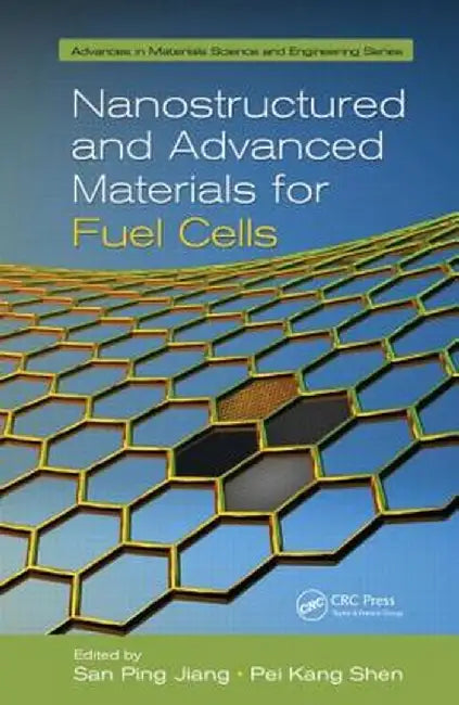 Nanostructured and Advanced Materials for Fuel Cells by San Ping Jiang