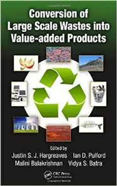 Conversion Of Large Scale Wastes Into Value-Added Products by Justin S.J. Hargreaves, Ian D. Pulford, Malini Balakrishnan