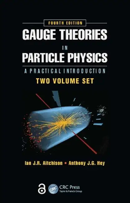 Gauge Theories in Particle Physics 2 Volume Set: A Practical Introduction by Ian J.R. Aitchison