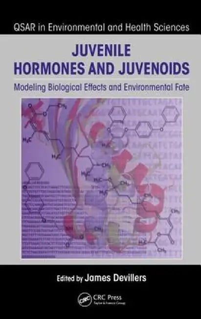 Juvenile Hormones and Juvenoids: Modeling Biological Effects and Environmental Fate by James Devillers