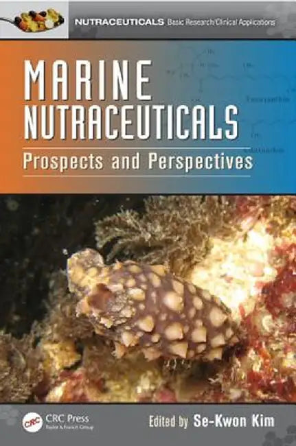 Marine Nutraceuticals: Prospects and Perspectives by Se-Kwon Kim
