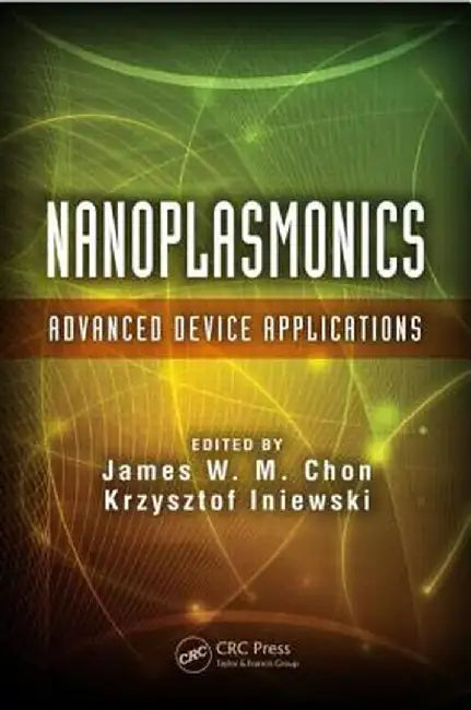 Nanoplasmonics: Advanced Device Applications by James W. M. Chon