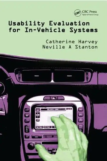 Usability Evaluation for In-Vehicle Systems by Catherine Harvey
