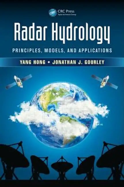 Radar Hydrology: Principles, Models, and Applications by Yang Hong
