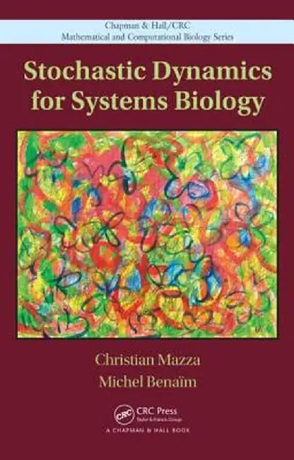 Stochastic Dynamics for Systems Biology by Christian Mazza