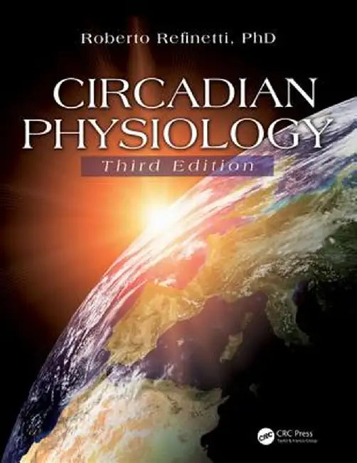Circadian Physiology by Roberto Refinetti PhD.
