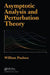 Asymptotic Analysis and Perturbation Theory by William Paulsen