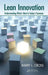 Lean Innovation: Understanding What's Next in Today's Economy by Barry L. Cross