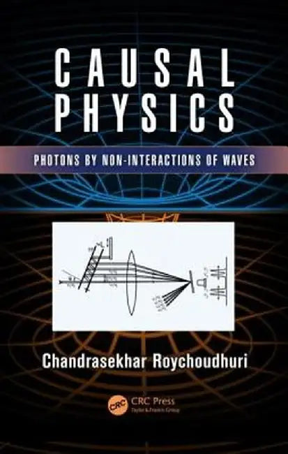 Causal Physics: Photons by Non-Interactions of Waves by Chandrasekh Roychoudhuri