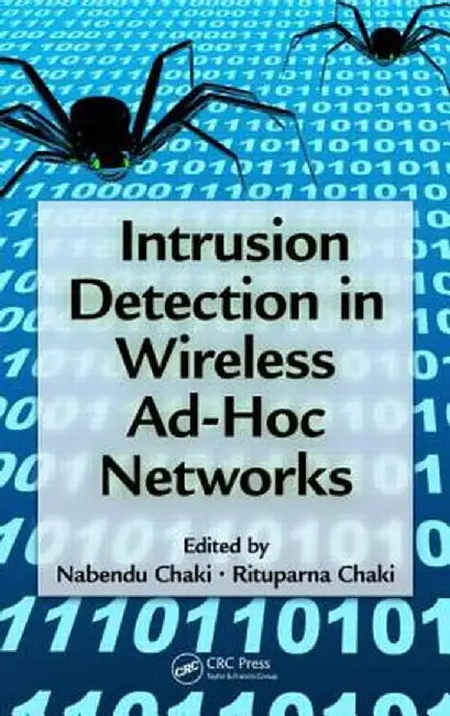 Intrusion Detection in Wireless Ad-Hoc Networks by Nabendu Chaki