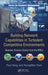 Building Network Capabilities in Turbulent Competitive Environments: Business Success Stories from the Brics by Paul Hong