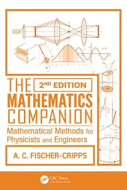 The Mathematics Companion: Mathematical Methods for Physicists and Engineers by Anthony C Fischer-Cripps