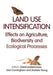 Land Use Intensification: Effects on Agriculture, Biodiversity, and Ecological Processes by David Lindenmayer