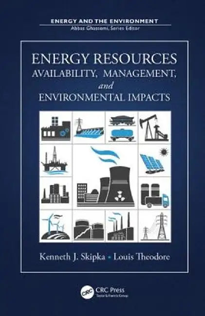 Energy Resources: Availability, Management, and Environmental Impacts by Kenneth J. Skipka