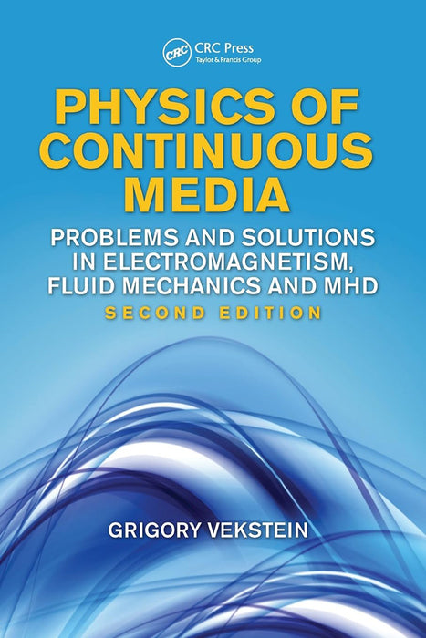 Physics Of Continuous Media: Problems and Solutions in Electromagnetism, Fluid Mechanics and MHD by Grigory Vekstein