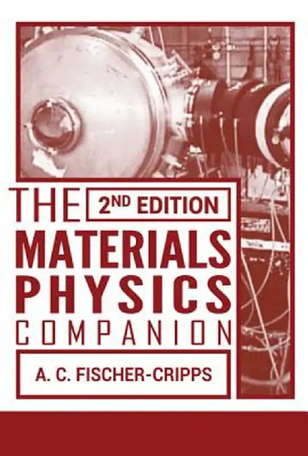 The Materials Physics Companion by Anthony C Fischer-Cripps