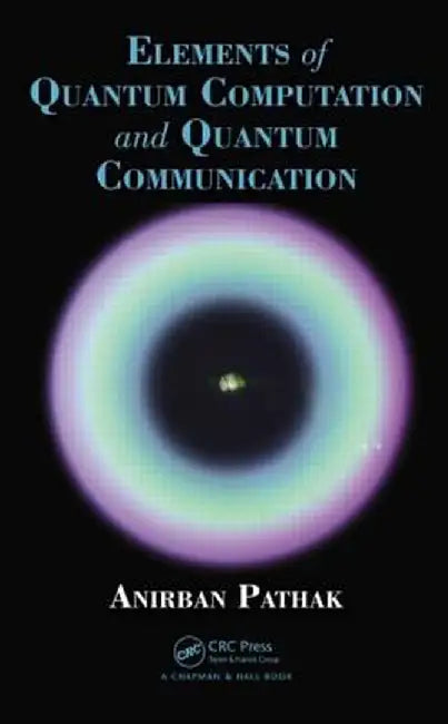 Elements of Quantum Computation and Quantum Communication by Anirban Pathak