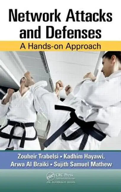 Network Attacks and Defenses: A Hands-On Approach by Zouheir Trabelsi
