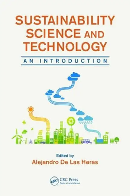 Sustainability Science and Technology: An Introduction by Alejandro De Las Heras