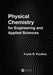 Physical Chemistry for Engineering and Applied Sciences by Frank R. Foulkes